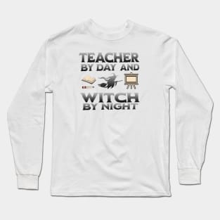 Teacher by day Witch by night Long Sleeve T-Shirt